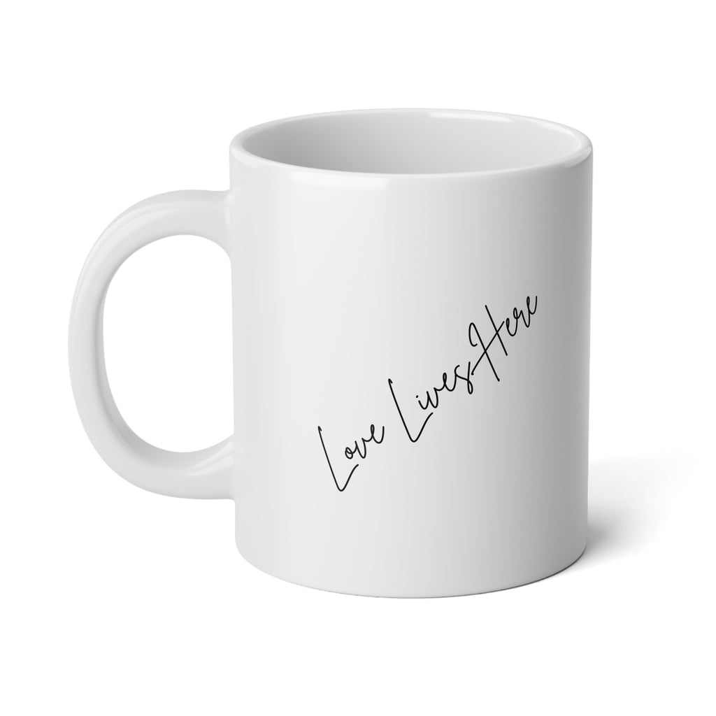 Love Lives Here: Jumbo Mug, 20oz