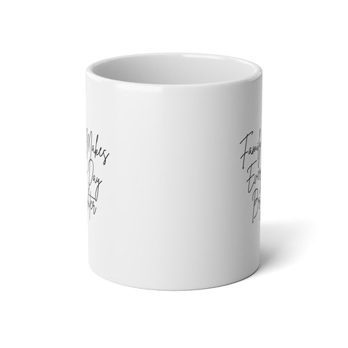 Family Makes Every Day Brighter: Jumbo Mug, 20oz