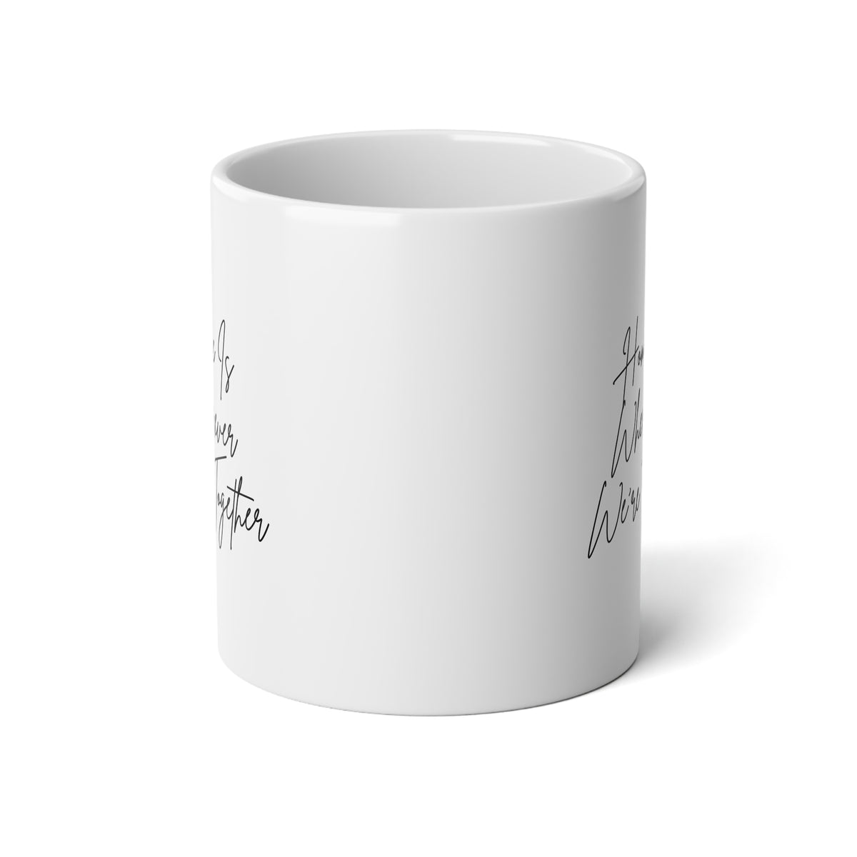 Home Is Wherever We're Together: Jumbo Mug, 20oz